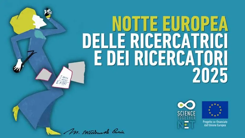Torna oggi la Notte Europea dei Ricercatori 2025: un ponte tra scienza e società