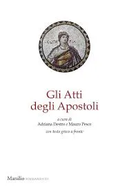 Atti degli Apostoli, edizione critica Marsilio: l'autore non è Luca